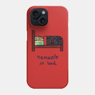 Namaste in Bed Phone Case