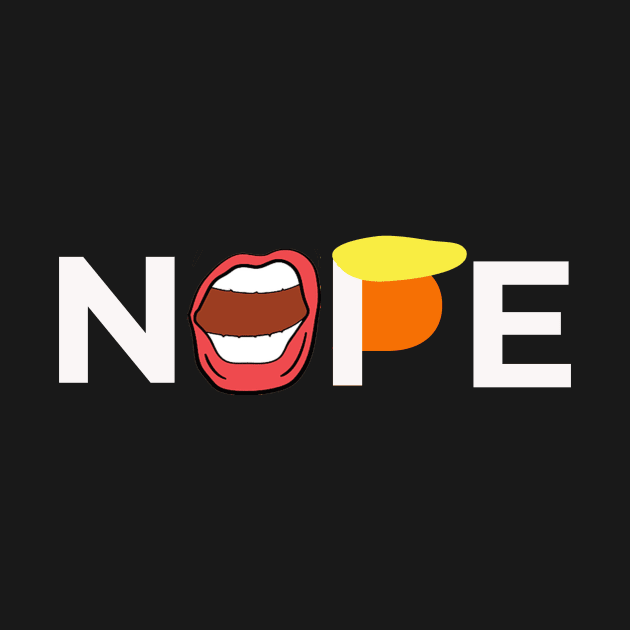 Nope - Say No To Trump - Anti-Trump Haircut Mouth by sassySarcastic