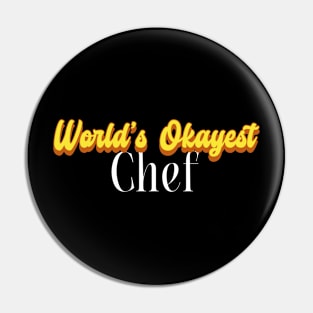 World's Okayest Chef! Pin