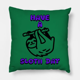 Have a Sloth Day Pillow