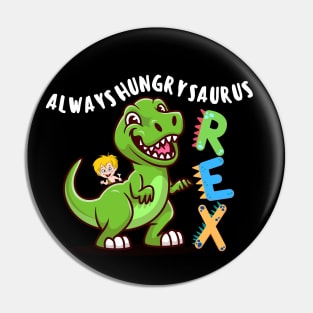 Always-Hungry-Saurus Rex Pin