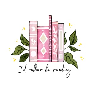 I'd rather be reading - pink T-Shirt