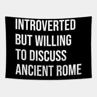 Introverted But Willing To Discuss Ancient Rome - Roman, History, Classical Tapestry