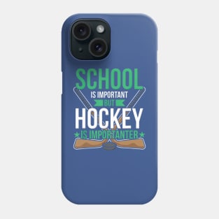 School Is Important But Hockey Is Importanter 3 Phone Case