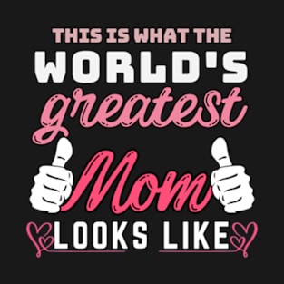 Best Mom Best Mother-This is what the world's greatest mom looks like-woman T-Shirt