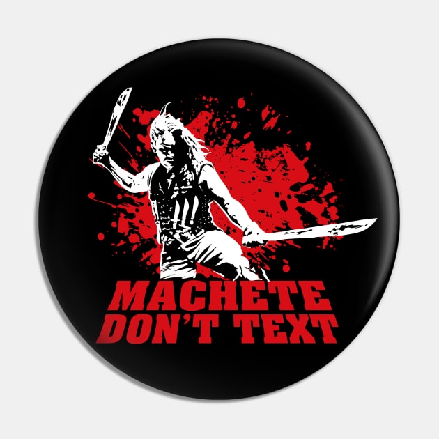 Machete Don't Text Quote Pin by Meta Cortex