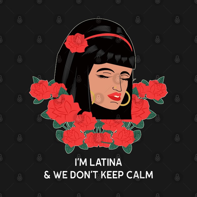 Funny 'I'm Latina and We Don't Keep Calm' design featuring illustration of beautiful latina woman by keeplooping