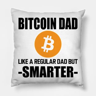 Bitcoin dad like a regular dad but smarter Pillow