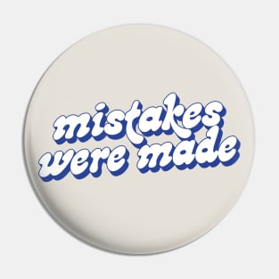 Mistakes Were Made Pin