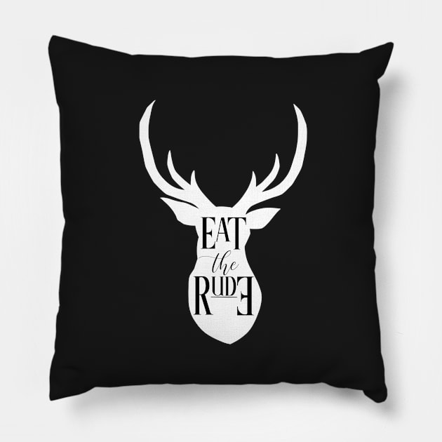 EAT THE RUDE [STAG] Pillow by missfortune-art