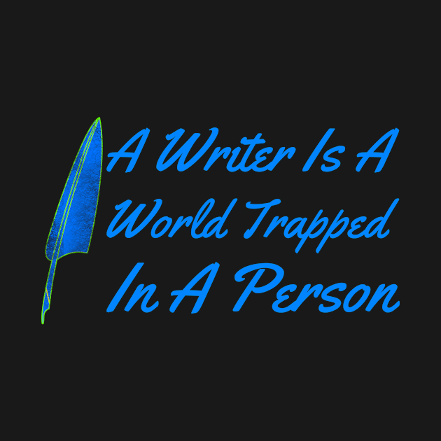 A Writer Is A World Trapped IN a Person by Lin Watchorn 