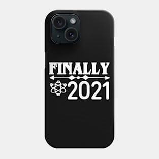 FINALLY 2021 Phone Case