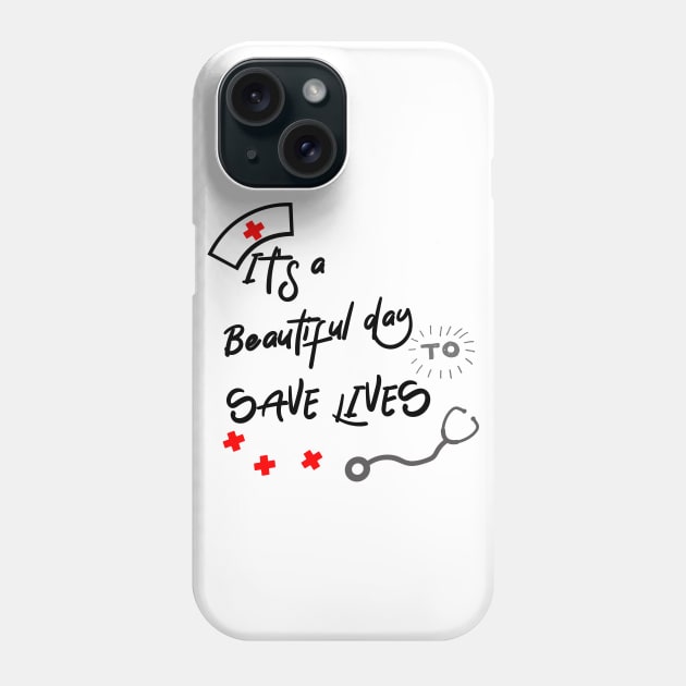 it's a beautiful day to save lives Phone Case by ChezALi