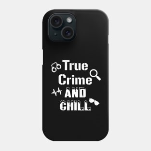 True Crime and Chill Phone Case