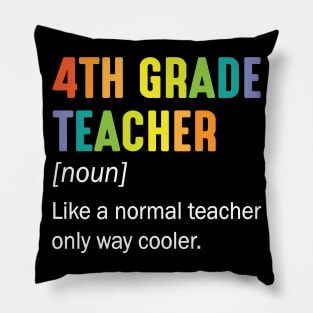 4th Grade Teacher Noun Like A Normal Teacher Only Way Cooler Pillow