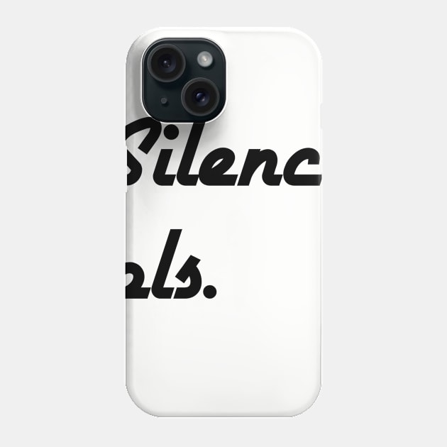 Silence Phone Case by yam2017