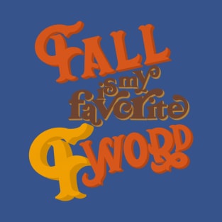 Fall is my favorite f word T-Shirt