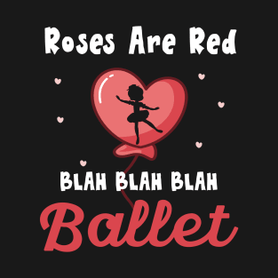 Funny Ballerina Valentines Day T-Shirt Ballet Dancer Jokes T-Shirt