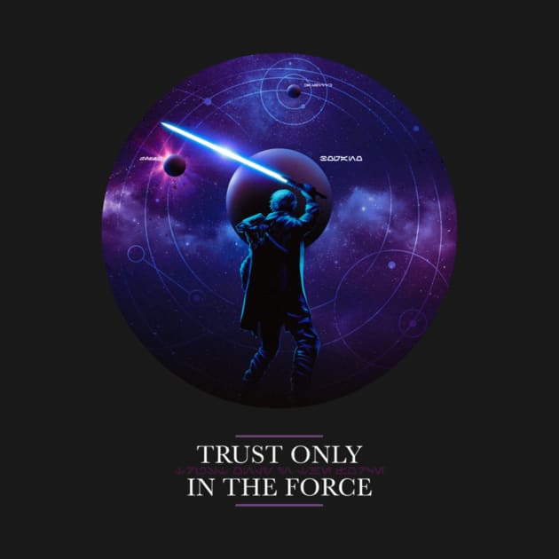 Trust only in the Force by AxeandCo