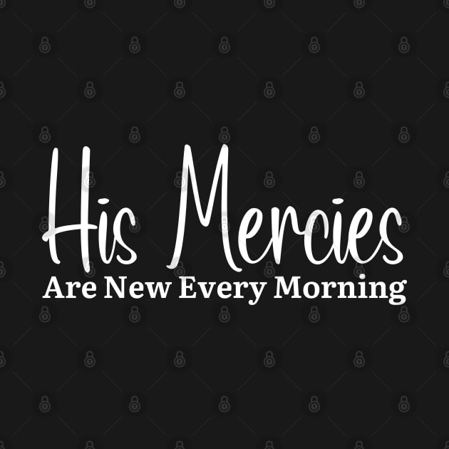 His Mercies Are New Every Morning by HobbyAndArt