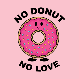 Donut Lover Funny Gift "No Donut No Love" T-Shirt