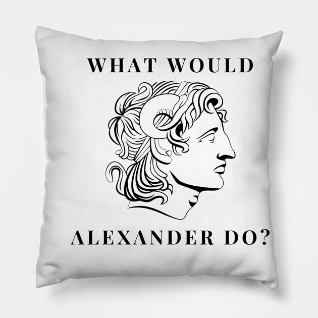 What would alexander do Pillow by firstsapling@gmail.com