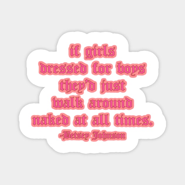 Girls Don’t Dress for Boys Designer Quote Magnet by Asilynn