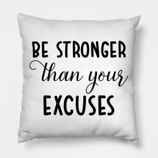 be stronger than your excuses Pillow