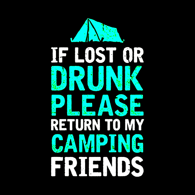 If Lost or Drunk Please Return To My Camping Friends by carlospuentesart