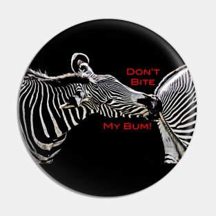 Dont Bite My Bum! Pin