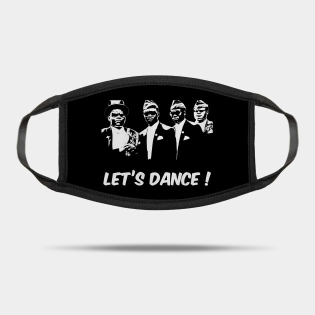 Lets Dance Coffin Dance Meme Coffin Dance Mask Teepublic Uk