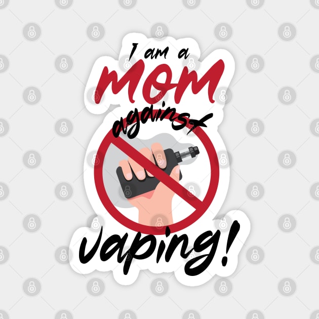 I am a mom against vaping Magnet by PlayfulPrints