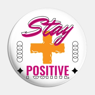 Stay Positive T-shirt Pin