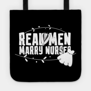 Real Men Marry Nurses Shirt - Gift For Nurses Husbands - Holiday Nurse Gift Tote