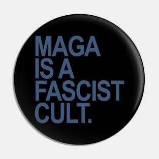 Maga is a Fascist Cult - blue gray Pin