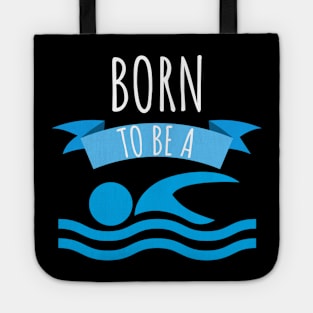 Swimming Born to be a swimmer Tote