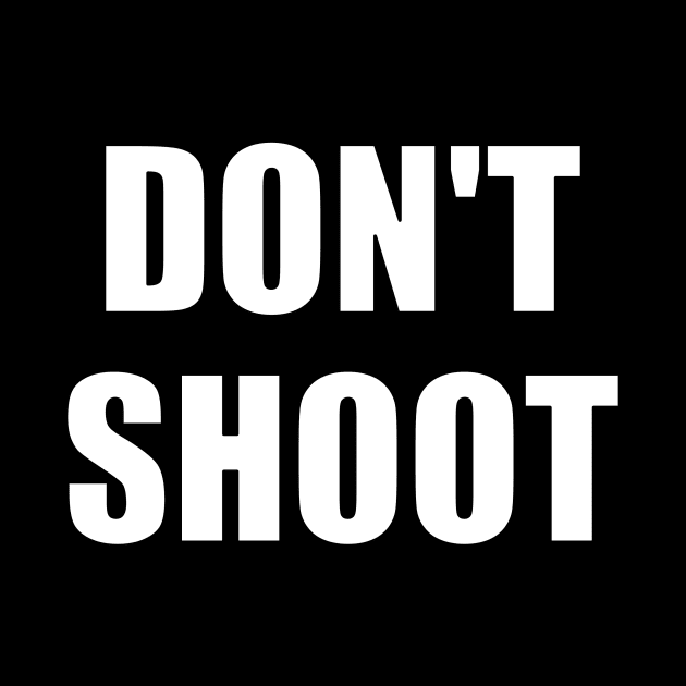 Don't Shoot by Thinkblots