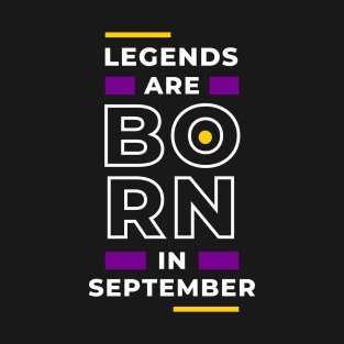 Legends are born in september T-Shirt