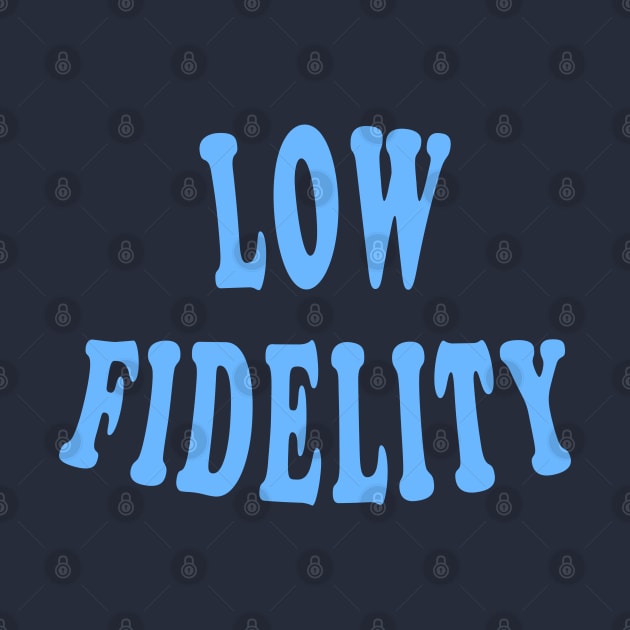 Low Fidelity by Lyvershop