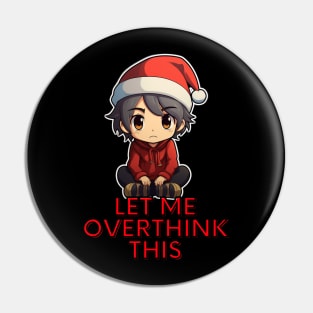 Let Me Overthink This - Sarcastic Christmas Pin