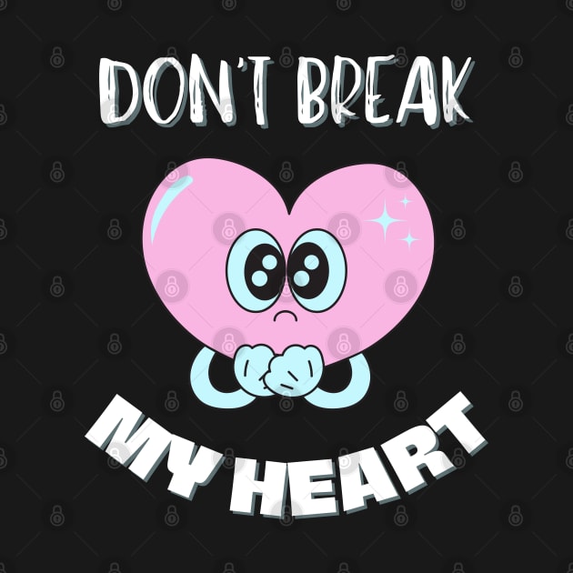 Don't Break My Heart by pokymike