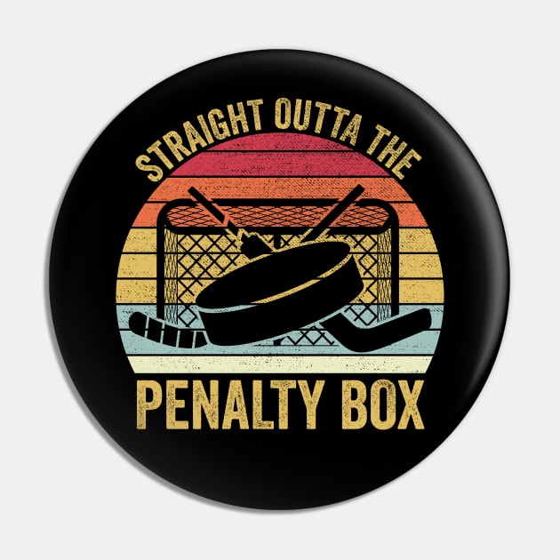 Straight Outta The Penalty Box Funny Ice Hockey Pin by DragonTees