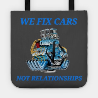 We Fix Cars, Not Relationships Mechanic Tote