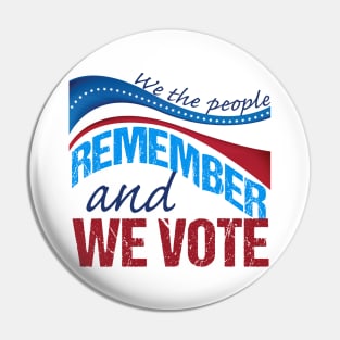 We the People Remember and We Vote Pin