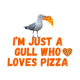 I'm Just a Gull Who Loves Pizza Orange Text T-Shirt