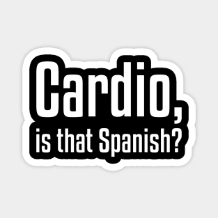Cardio, is that Spanish? Funny Workout Magnet