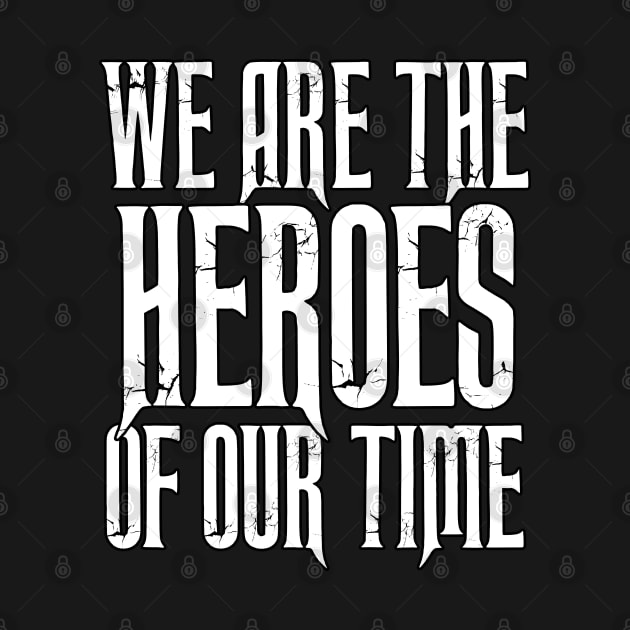 We Are the HEROES of our Time Daily Affirmations Quote by Naumovski