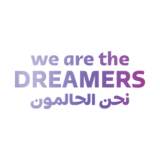 We Are The Dreamers T-Shirt