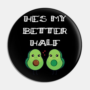 Fun Couples Matching He's My Better Half Avocado Lover Pin