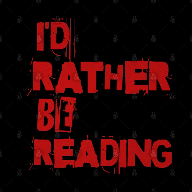 I'D RATHER BE READING - PUNK RED TEXT by Off the Page